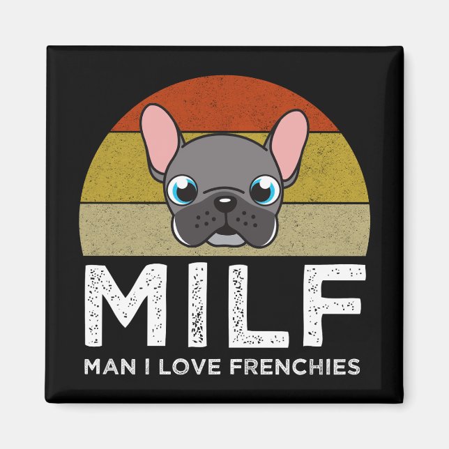 MILF - Man I Love Frenchies Magnet (Vorne)