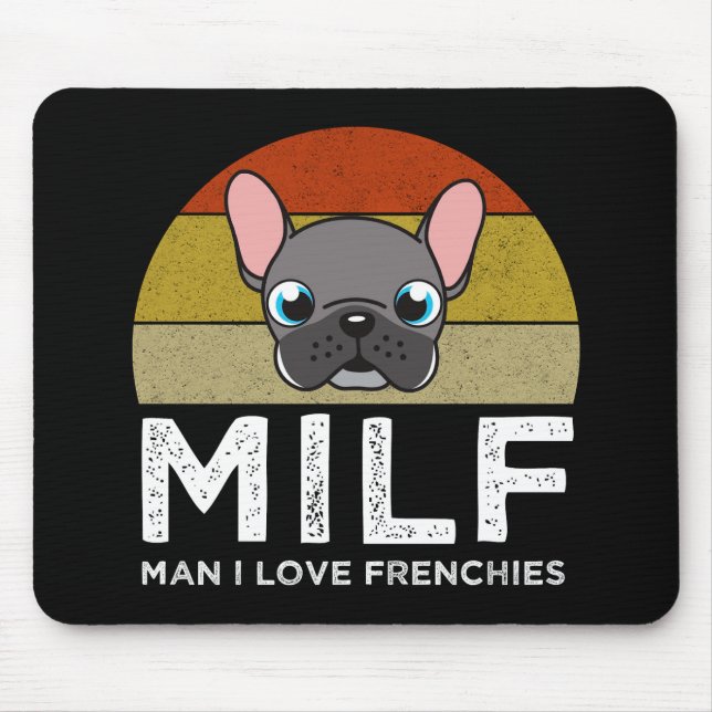 MILF - Man I Love Frenchies Mousepad (Vorne)