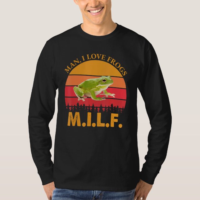 Milf-Man I Love Frogs Saying Frog-Amphibian T-Shirt (Vorderseite)