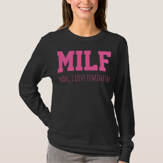 MILF Mann I Liebe Feminismus Funny Women's Rights T-Shirt