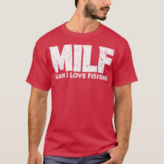 MILF Mann I Liebe Fischerei Fischer Funny Fishing T-Shirt