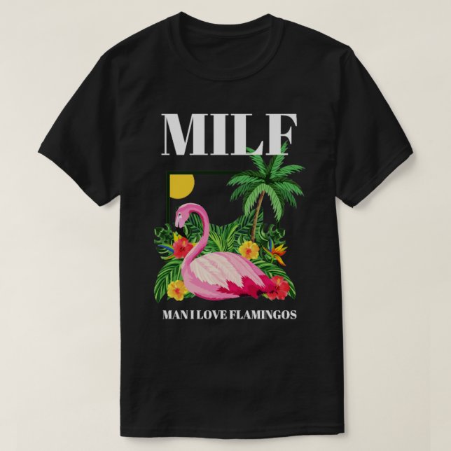 MILF Mann I Liebe Flamingos Funny 1 T-Shirt (Design vorne)
