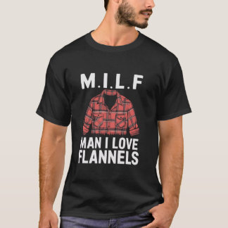 MILF Mann I Liebe Flannels Funny T-Shirt