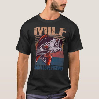 MILF Mann Ich Liebe Angeln Fischer Angeln Barsch F T-Shirt