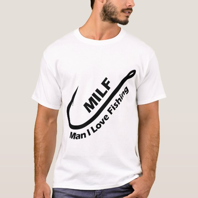 MILF: Mensch-I-Liebe-Angeln - Haken, Line und Sink T-Shirt (Vorderseite)