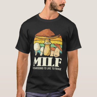 MILF-Pilze, die ich gerne für lustiges Sprichwort  T-Shirt