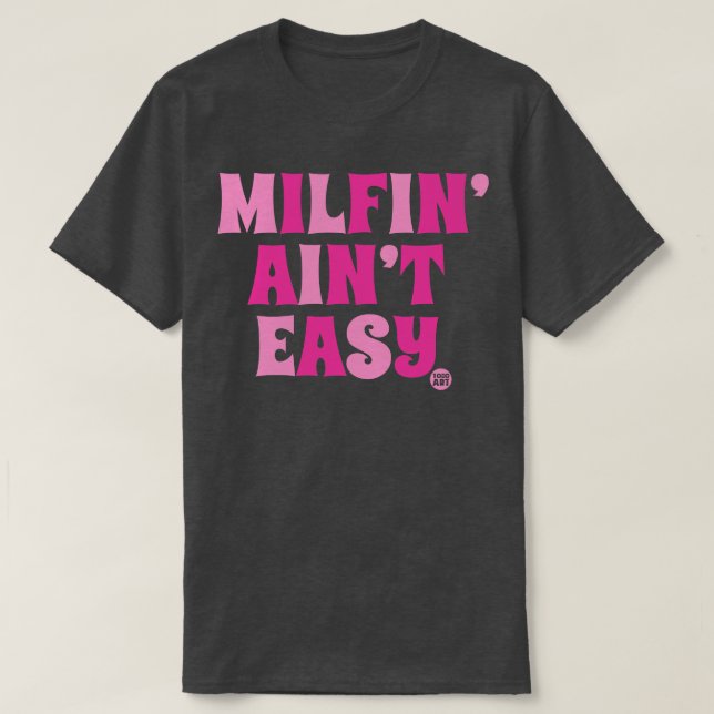 Milfin aint easy T-Shirt (Design vorne)