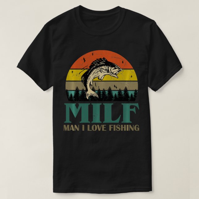 MILFMan I Liebe Fischerei Fischerei Fischerei Fisc T-Shirt (Design vorne)