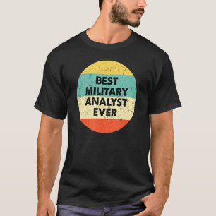 Militärische Analytiker, der je als Militäranalyst T-Shirt