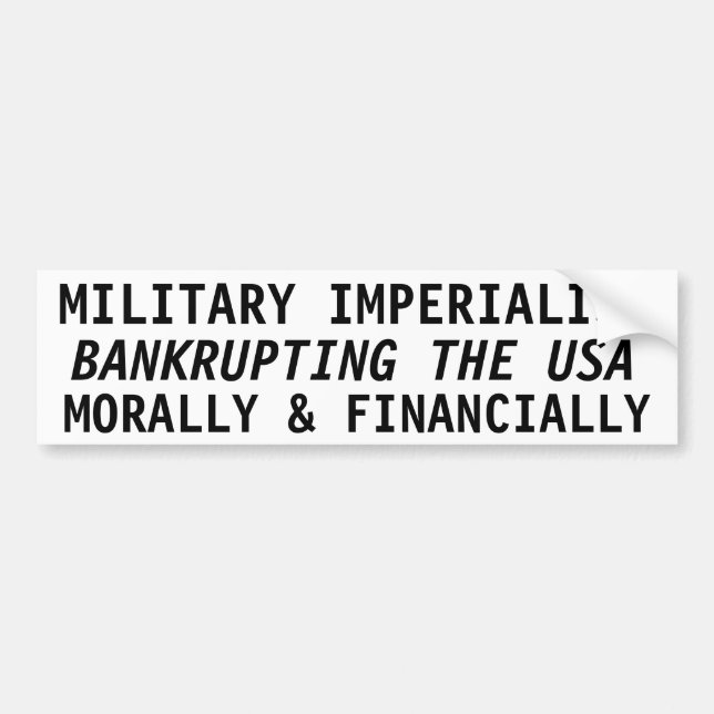 MILITÄRISCHER EMPERIALISMUS, BANKRUPTING IN DEN US AUTOAUFKLEBER (Vorne)