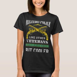 Militärpolizei wie andere Veteranen, aber Cooler T-Shirt