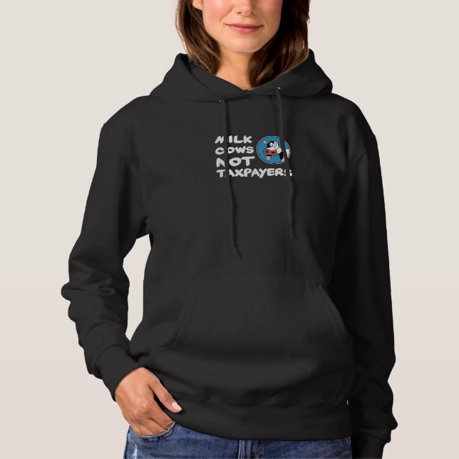 Milk Cows Not Taxpayers Political Tax Cartoon Hoodie (Vorderseite)