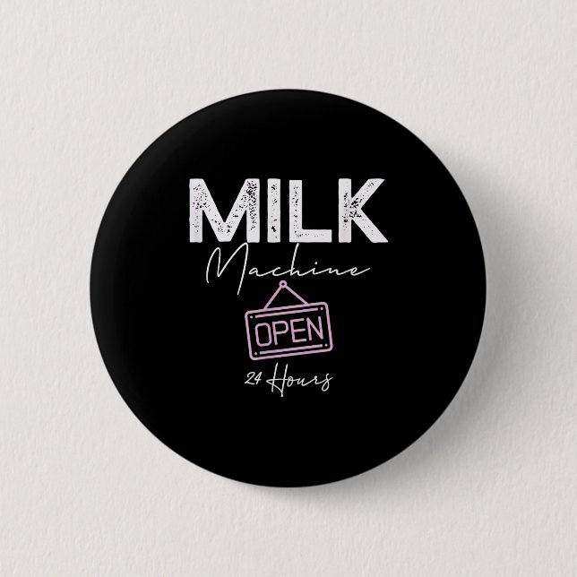 Milk Machine Open 24 Hours Funny Breastfeeding New Button (Vorderseite)