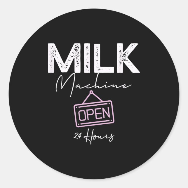 Milk Machine Open 24 Hours Funny Breastfeeding New Runder Aufkleber (Vorderseite)