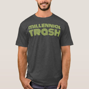 Millial Trash T-Shirt