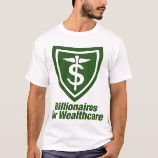 MILLIARDÄRE FÜR WEALTHCARE T-Shirt