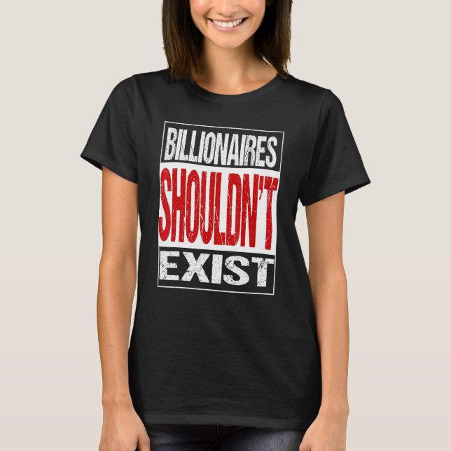 Milliardäre sollten nicht aussteigen T-Shirt (Vorderseite)