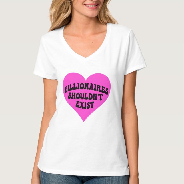 Milliardäre sollten nicht existieren T-Shirt (Vorderseite)