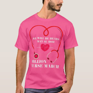 Million Nurse March 2022 Wir Werden Gehört Nursing T-Shirt