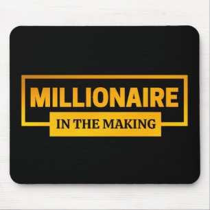 MILLIONAIRE IM MAKING MOUSEPAD