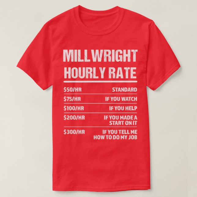 Millwright Stundensatz Funny Geburtstagsgeschenk T-Shirt (Design vorne)