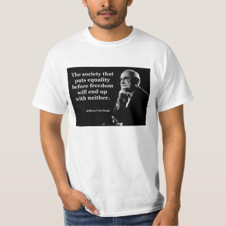 Milton Friedman-Gleichheits-Freiheits-Zitat T-Shirt