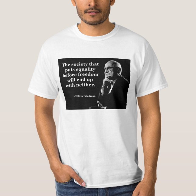 Milton Friedman-Gleichheits-Freiheits-Zitat T-Shirt (Vorderseite)