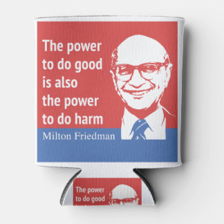 Milton Friedman Zitat: Der Power, Gutes zu tun Dosenkühler