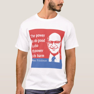 Milton Friedman-Zitat: Der Power, gutes zu tun T-Shirt