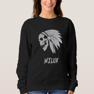 Miluk Native American Indian Geboren Freiheit Böse Sweatshirt