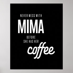 Mima darf nie angehen, bevor sie Kaffee hat Poster
