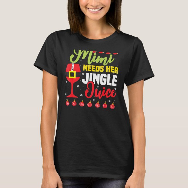 Mimi braucht ihren Jingle Juice Christmas Wine T-Shirt (Vorderseite)