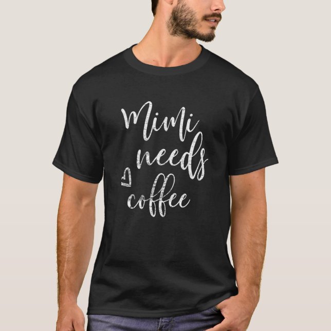 Mimi braucht Kaffee für Frauen Großmutter Mutterta T-Shirt (Vorderseite)