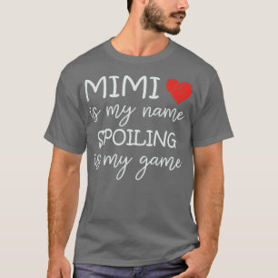 Mimi ist mein Name, ich heiße, ist mein Spiel Oma  T-Shirt