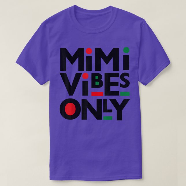 Mimi Vibes Only Black Mother Melanin Mom Auntie Gr T-Shirt (Design vorne)