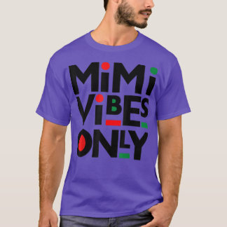 Mimi Vibes Only Black Mother Melanin Mom Auntie Gr T-Shirt