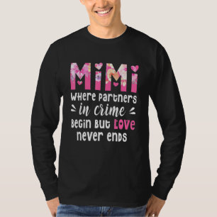 Mimi, wo kriminelle Partner anfangen, aber Liebe n T-Shirt