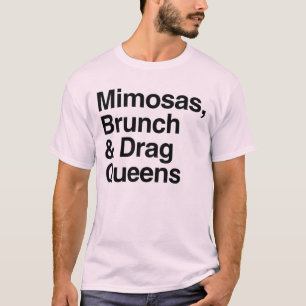 Mimosas Brunch und Drag Queens T-Shirt