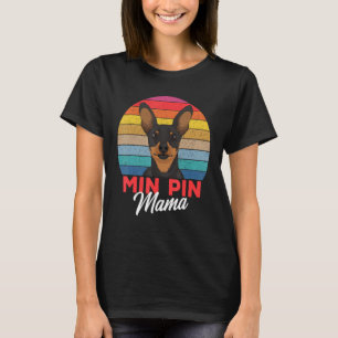Min Button Mama Niedlich Miniatur Pinscher Hund Ma T-Shirt