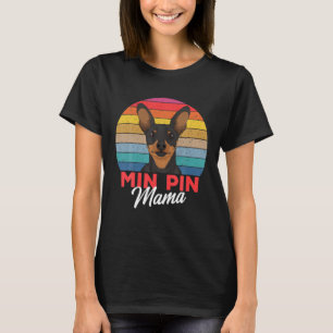 Min Button Mama Niedlich Miniatur Pinscher Hund Ma T-Shirt