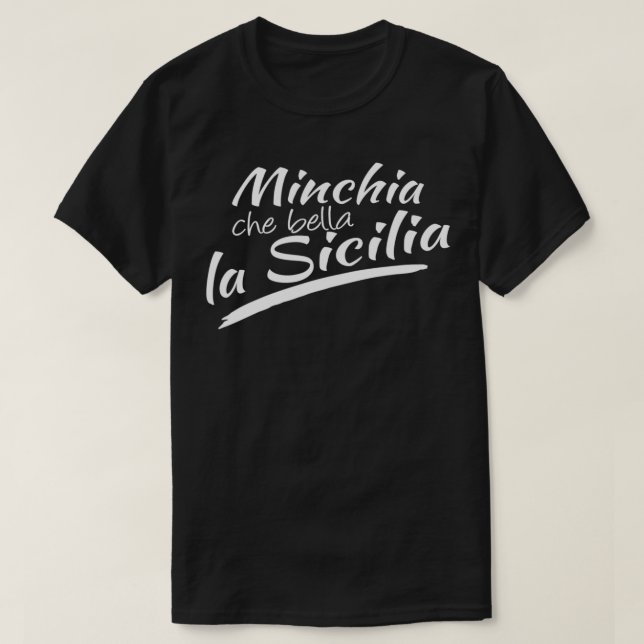 MINCHIA CHE BELLA LA SICILIA Sizilien Italien Ital T-Shirt (Design vorne)