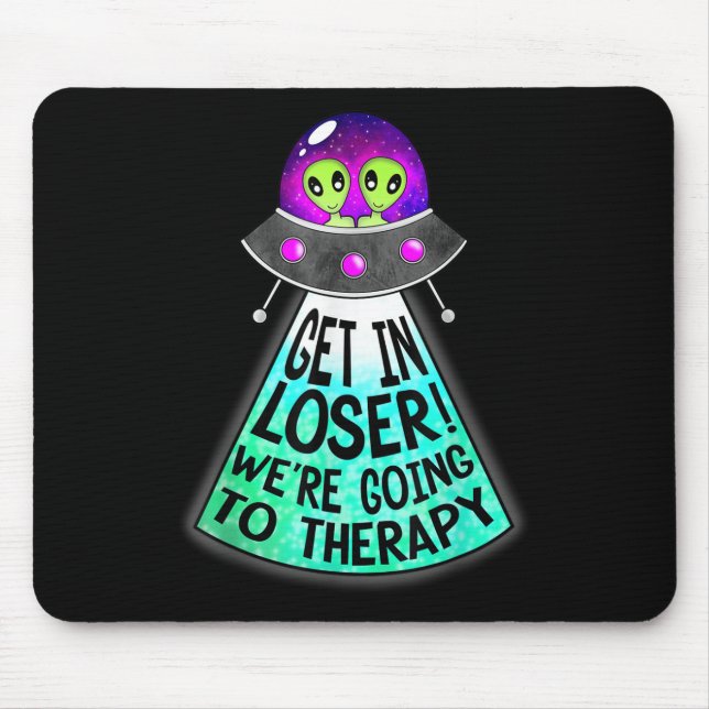 Mind And Body Apparel Get In Loser Were Going To T Mousepad (Vorne)