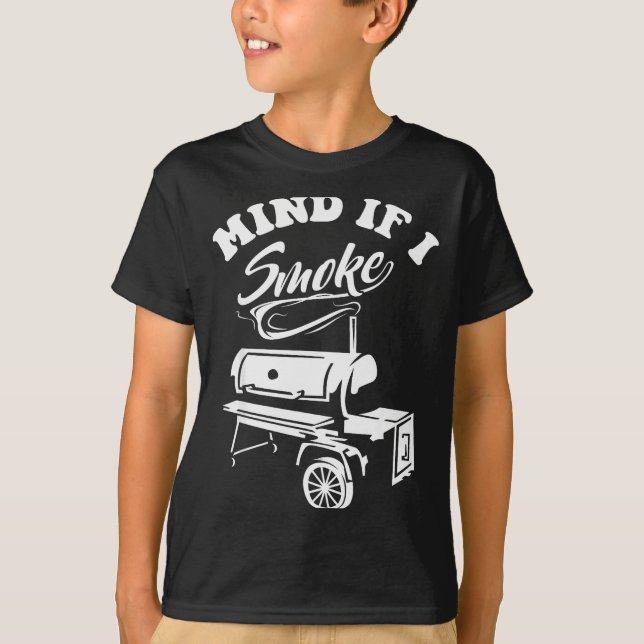 Mind If I Smoke - Funny Bbq Smoker &amp; Grilling  T-Shirt (Vorderseite)