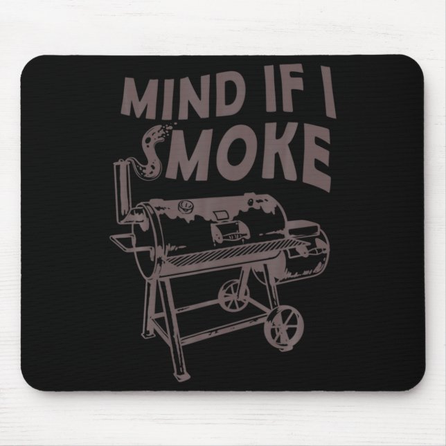 Mind If I Smoke Funny Bbq Smoking Barbecue Grillin Mousepad (Vorne)