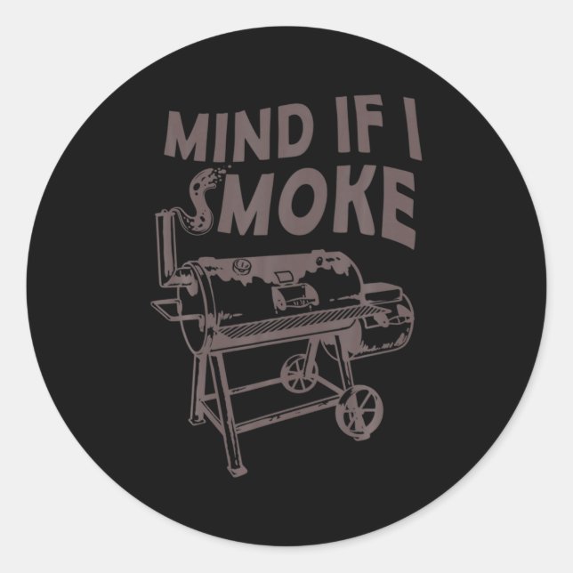 Mind If I Smoke Funny Bbq Smoking Barbecue Grillin Runder Aufkleber (Vorderseite)