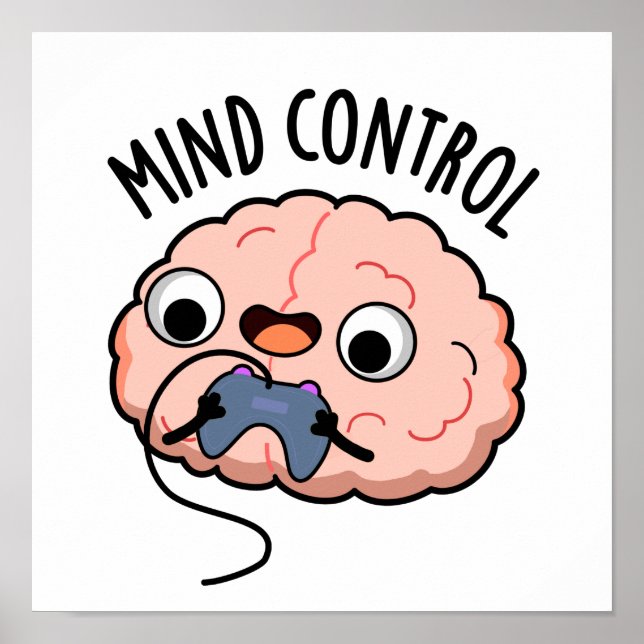 Mind Kontrolle Funny Brain Pun Poster (Vorne)