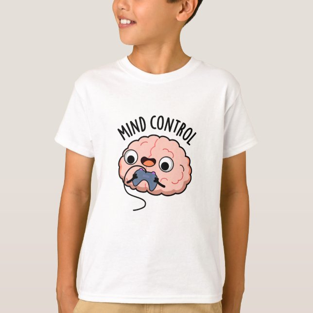 Mind Kontrolle Funny Brain Pun T-Shirt (Vorderseite)