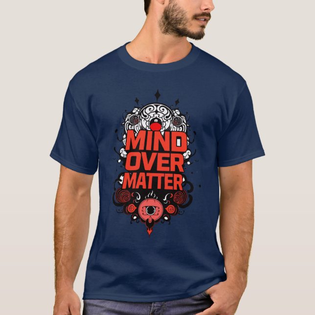 "Mind Over Matter" T-Shirt (Vorderseite)