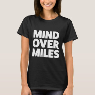 Mind Over Miles - Motivierend, sonniges Laufen T-Shirt