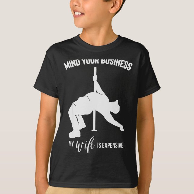 Mind Your Business My Wife Is Expensive  T-Shirt (Vorderseite)